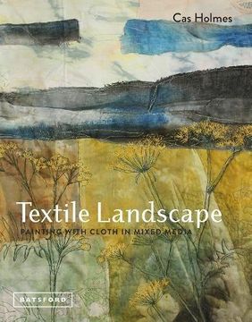 portada Textile Landscape: Painting With Cloth in Mixed Media 