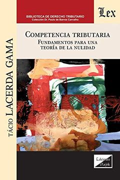 portada Competencia Tributaria. Fundamentos Para una Teoria de la Nulidad (in Spanish)