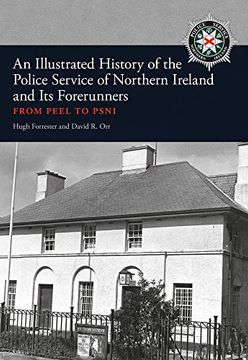 portada An Illustrated History of the Police Service in Northern Ireland and Its Forerunners: From Peel to Psni (in English)