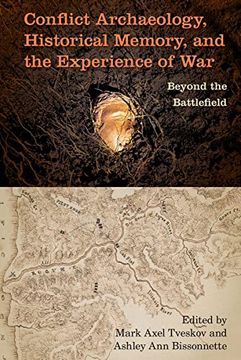 portada Conflict Archaeology, Historical Memory, and the Experience of War: Beyond the Battlefield (Cultural Heritage Studies) (en Inglés)