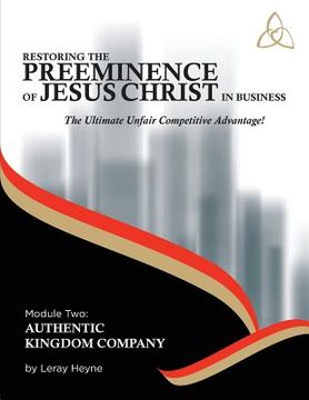 portada Restoring the Preeminence of Jesus Christ in Business: Ultimate Unfair Competitive Advantage! (in English)