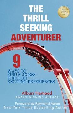 portada The Thrill Seeking Adventurer: 9 Ways to Find Success Through Exciting Experiences (in English)