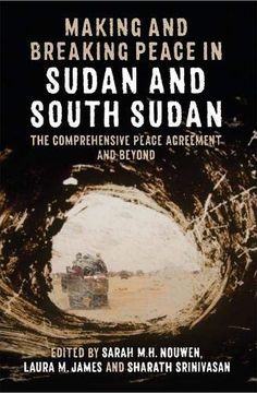 portada Making and Breaking Peace in Sudan and South Sudan: The Comprehensive Peace Agreement and Beyond (Proceedings of the British Academy) (en Inglés)