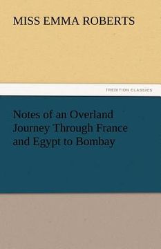 portada notes of an overland journey through france and egypt to bombay (en Inglés)
