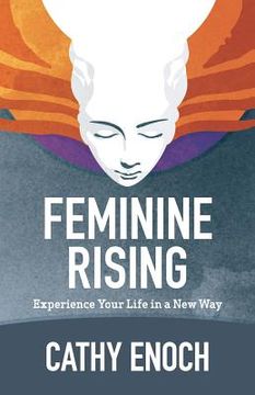 portada Feminine Rising: Experience Your Life in a New Way (in English)