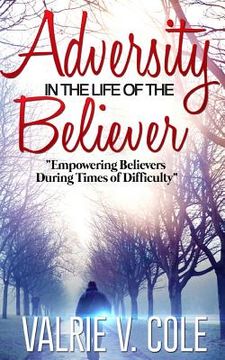 portada Adversity In The Life Of The Believer: Empowering Believers During Times Of Difficulty