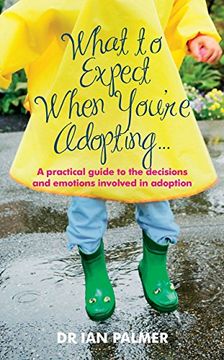 portada What to Expect When You're Adopting...: A Practical Guide to the Decisions and Emotions Involved in Adoption