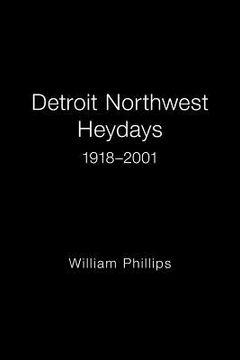 portada Detroit Northwest Heydays 1918-2001 (en Inglés)