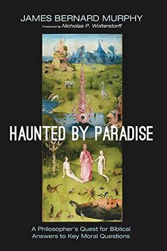 portada Haunted by Paradise: A Philosopher'S Quest for Biblical Answers to key Moral Questions (en Inglés)
