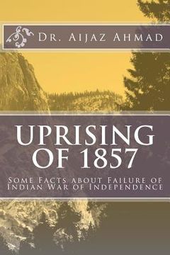 portada Uprising of 1857: Some Facts about Failure of Indian War of Independence
