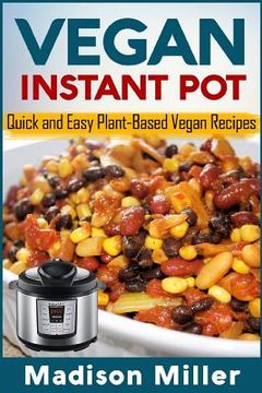 portada Vegan Instant Pot - *** Black and White Edition ***: Quick and Easy Plant-Based Vegan Recipes (en Inglés)