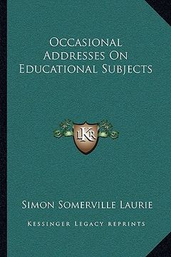 portada occasional addresses on educational subjects