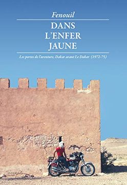 portada Dans L'enfer Jaune: Les Portes de L'aventure, Dakar Avant le Dakar (Lire et Voyager) (en Francés)
