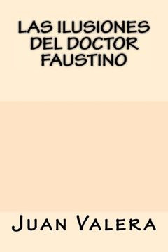 portada Las Ilusiones del Doctor Faustino (Spanish Edition)