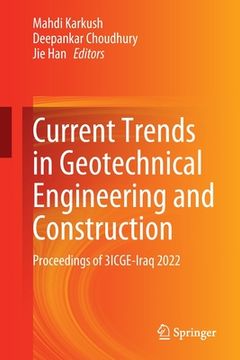 portada Current Trends in Geotechnical Engineering and Construction: Proceedings of 3icge-Iraq 2022 (en Inglés)