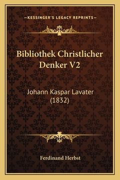 portada Bibliothek Christlicher Denker V2: Johann Kaspar Lavater (1832) (en Alemán)