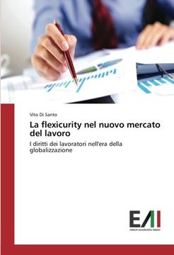 portada La flexicurity nel nuovo mercato del lavoro: I diritti dei lavoratori nell'era della globalizzazione (Italian Edition)