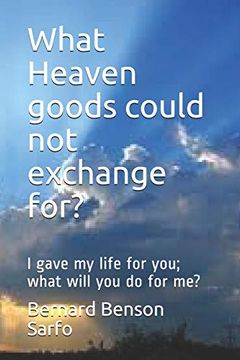 portada What Heaven Goods Could not Exchange For? I Gave my Life for You; What Will you do for me? 