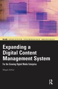portada Expanding a Digital Content Management System: For the Growing Digital Media Enterprise (in English)