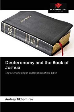portada Deuteronomy and the Book of Joshua: The Scientific Linear Explanation of the Bible (en Inglés)