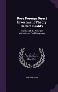 portada Does Foreign Direct Investment Theory Reflect Reality: The Case of The American Multinational Food Processors (in English)