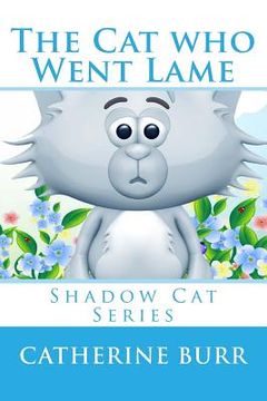 portada The Cat Who Went Lame: Shadow Cat Series (in English)