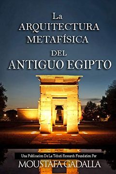 portada La Arquitectura Metafísica del Antiguo Egipto (in Spanish)