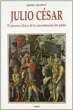 portada Julio Cesar: El Proceso Clasico de la Concentracion del Poder