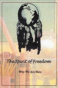 portada the spirit of freedom: why we are here (en Inglés)