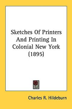 portada sketches of printers and printing in colonial new york (1895) (en Inglés)