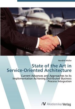 portada State of the Art in  Service-Oriented Architecture: Current Advances and Approaches to its Implementation Achieving Distributed Business Process Integration