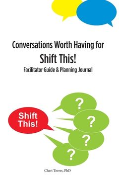 portada Conversations Worth Having for Shift This!: Facilitator Guide and Planning Journal (en Inglés)