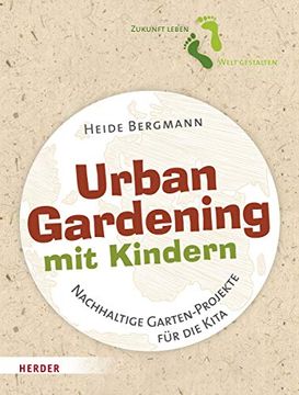 portada Urban Gardening mit Kindern: Nachhaltige Garten-Projekte für die Kita (en Alemán)