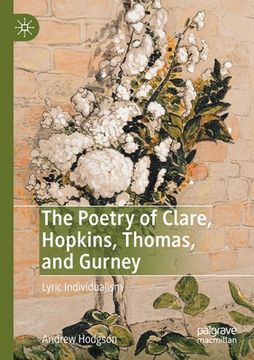 portada The Poetry of Clare, Hopkins, Thomas, and Gurney: Lyric Individualism (en Inglés)