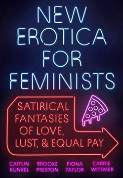 portada New Erotica for Feminists: Satirical Fantasies of Love, Lust, and Equal pay (en Inglés)
