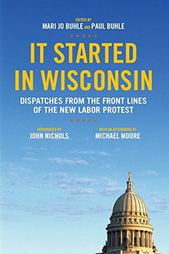 portada It Started in Wisconsin: Dispatches from the Front Lines of the New Labor Protest (in English)