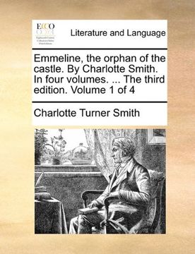 portada emmeline, the orphan of the castle. by charlotte smith. in four volumes. ... the third edition. volume 1 of 4 (en Inglés)