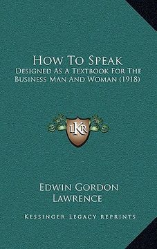 portada how to speak: designed as a textbook for the business man and woman (1918) (en Inglés)