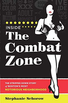 portada Inside the Combat Zone: The Stripped Down Story of Boston'S Most Notorious Neighborhood (en Inglés)