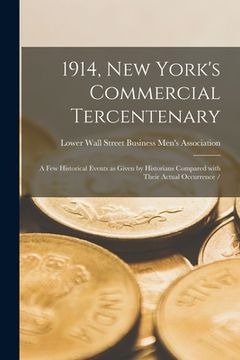 portada 1914, New York's Commercial Tercentenary: a Few Historical Events as Given by Historians Compared With Their Actual Occurrence / (en Inglés)