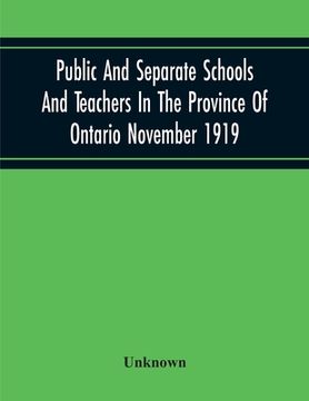portada Public And Separate Schools And Teachers In The Province Of Ontario November 1919 (en Inglés)