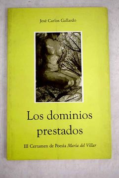 Libro Los dominios prestados, Gallardo, José Carlos, ISBN 52497182. Comprar  en Buscalibre