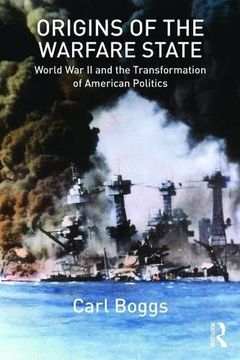 portada Origins of the Warfare State: World War II and the Transformation of American Politics