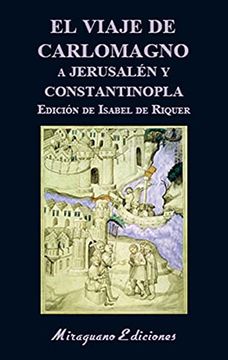 portada El Viaje de Carlomagno a Jerusalén y Constantinopla: 143 (Libros de los Malos Tiempos) (in Spanish)