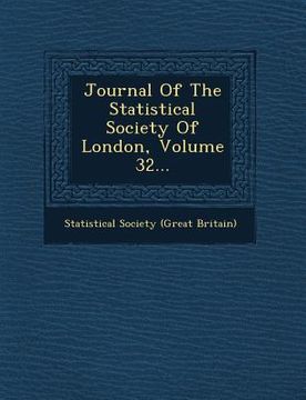 portada Journal of the Statistical Society of London, Volume 32... (en Inglés)