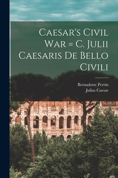 portada Caesar's Civil War = C. Julii Caesaris De Bello Civili (en Latin)