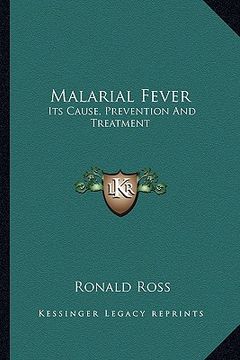 portada malarial fever: its cause, prevention and treatment (en Inglés)