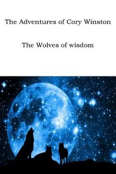 portada The Adventures of Cory Winston: The Wolves of Wisdom