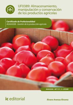 portada Almacenamiento, Manipulación y Conservaciones de los Productos Agrícolas. Agau0208 - Gestión de la Producción Agrícola (in Spanish)