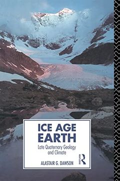 portada Ice age Earth: Late Quaternary Geology and Climate (Physical Environment) (Routledge Physical Environment Series) (in English)